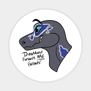 Dinomasks Are Valid Fursuits! Magnet